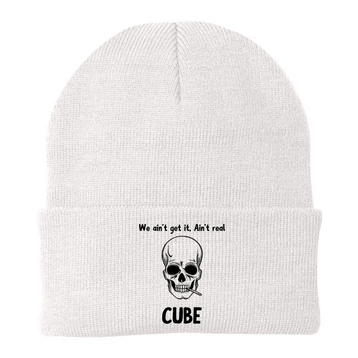 We Ain't Get It, Ain't Real CUBE Beanie