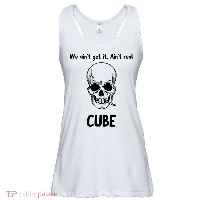 We Ain't Get It, Ain't Real CUBE Ladies Essential Flowy Tank