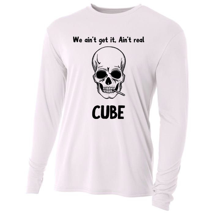 We Ain't Get It, Ain't Real CUBE Cooling Performance Long Sleeve Crew