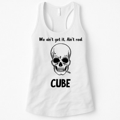 We Ain't Get It, Ain't Real CUBE Womens Tank Top