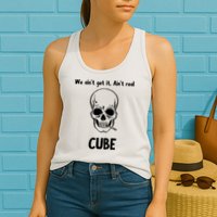 We Ain't Get It, Ain't Real CUBE Womens Tank Top