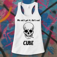 We Ain't Get It, Ain't Real CUBE Womens Tank Top