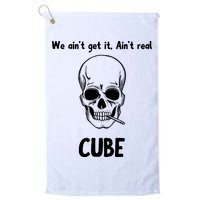 We Ain't Get It, Ain't Real CUBE Golf Towel