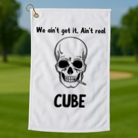 We Ain't Get It, Ain't Real CUBE Golf Towel