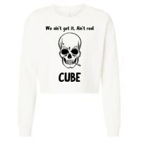 We Ain't Get It, Ain't Real CUBE Cropped Pullover Crew