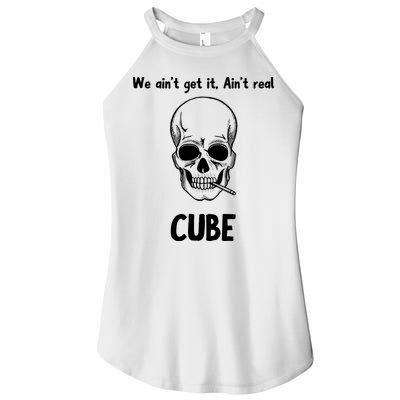 We Ain't Get It, Ain't Real CUBE Women's Perfect Tri Rocker Tank