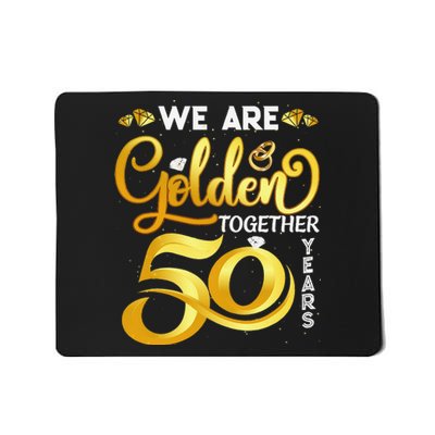 We Are Golden Together 50 Years 50th Wedding Anniversary Mousepad