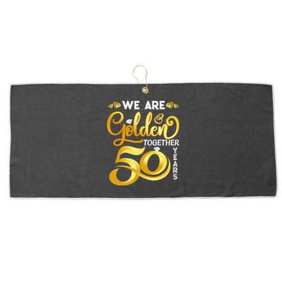 We Are Golden Together 50 Years 50th Wedding Anniversary Large Microfiber Waffle Golf Towel