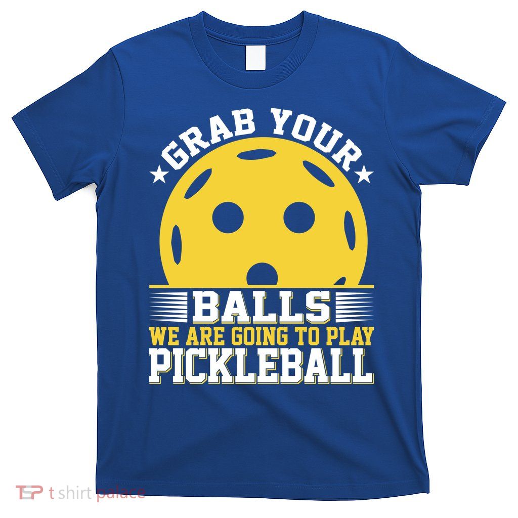 We Are Going To Play Pickleball For Pickleball Fans T-Shirt
