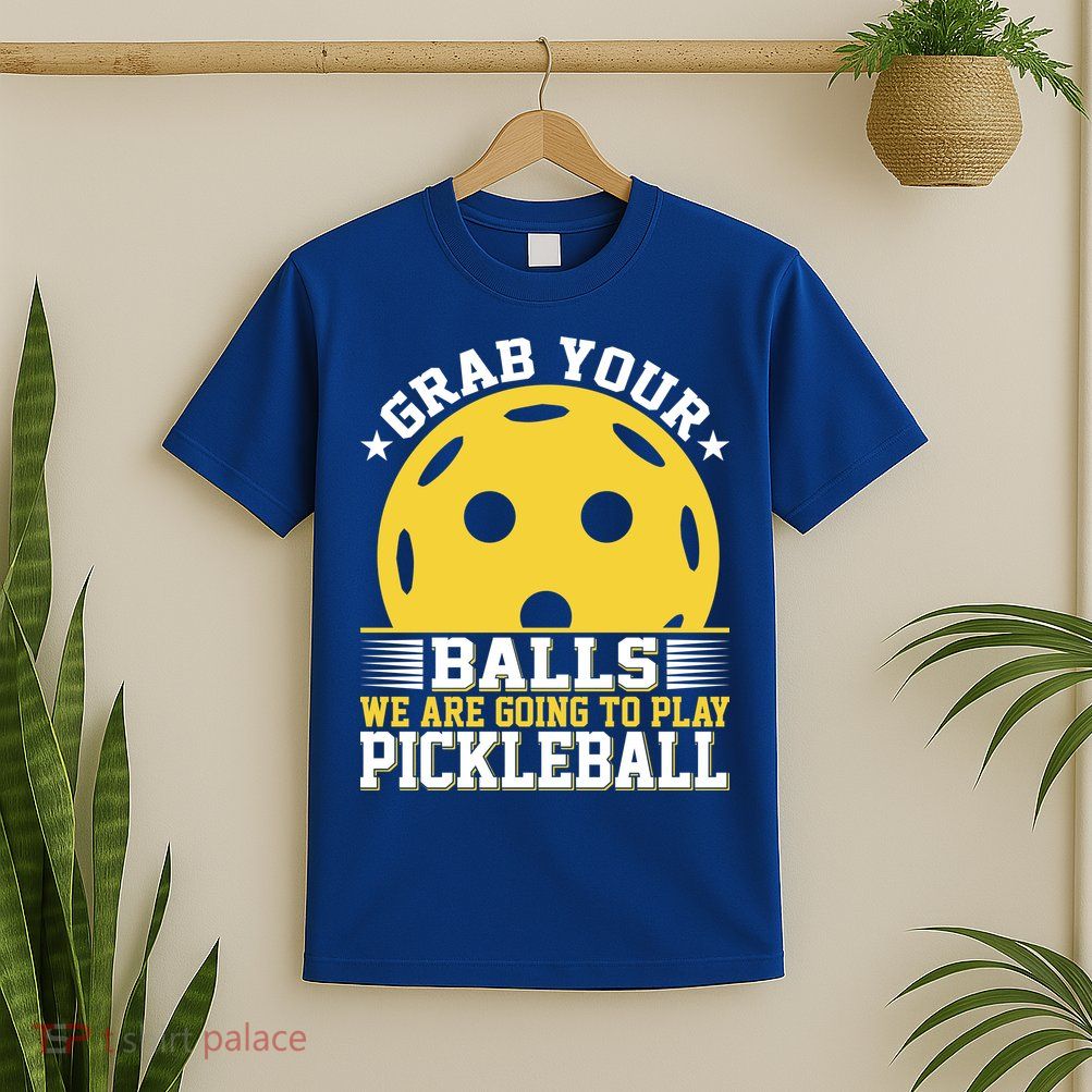 We Are Going To Play Pickleball For Pickleball Fans T-Shirt