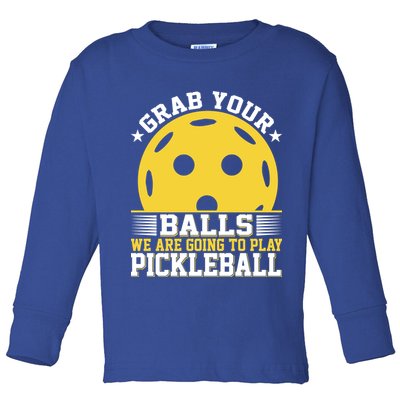 We Are Going To Play Pickleball For Pickleball Fans Toddler Long Sleeve Shirt