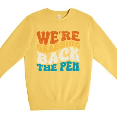 We Are Grabbing Back The Pen Premium Crewneck Sweatshirt