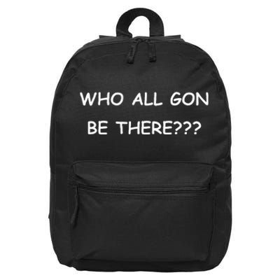 Who All Gon Be There Funny Quote 16 in Basic Backpack