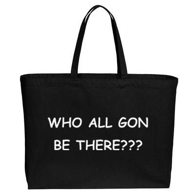 Who All Gon Be There Funny Quote Cotton Canvas Jumbo Tote