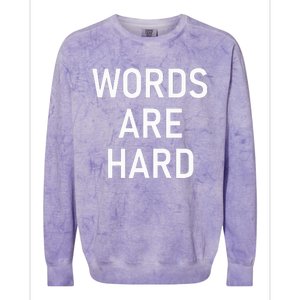 Words Are Hard Funny Jokes Sarcastic Colorblast Crewneck Sweatshirt