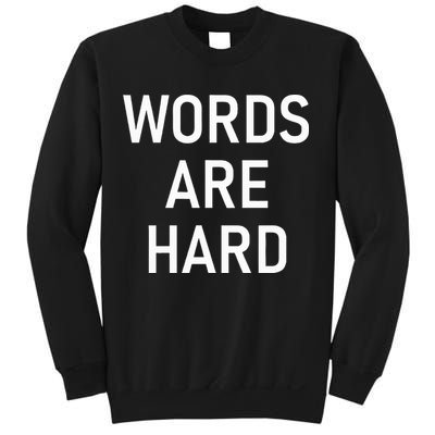 Words Are Hard Funny Jokes Sarcastic Sweatshirt