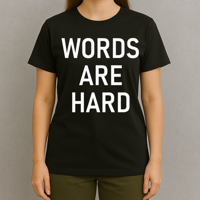 Words Are Hard Funny Jokes Sarcastic T-Shirt