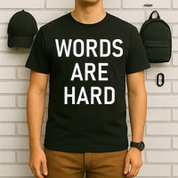 Words Are Hard Funny Jokes Sarcastic T-Shirt