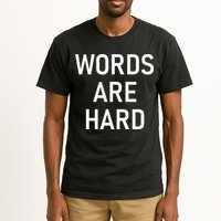 Words Are Hard Funny Jokes Sarcastic Tall T-Shirt