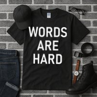 Words Are Hard Funny Jokes Sarcastic Tall T-Shirt