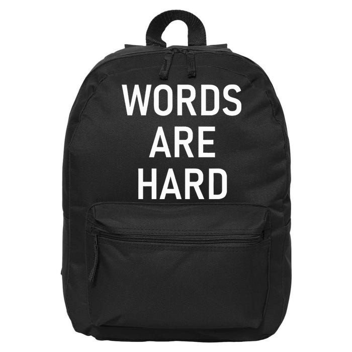 Words Are Hard Funny Jokes Sarcastic 16 in Basic Backpack