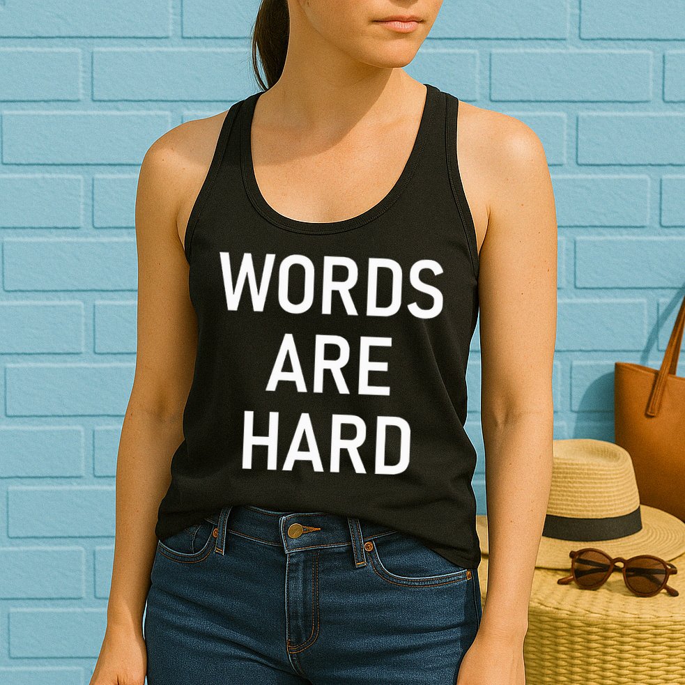 Words Are Hard Funny Jokes Sarcastic Womens Tank Top