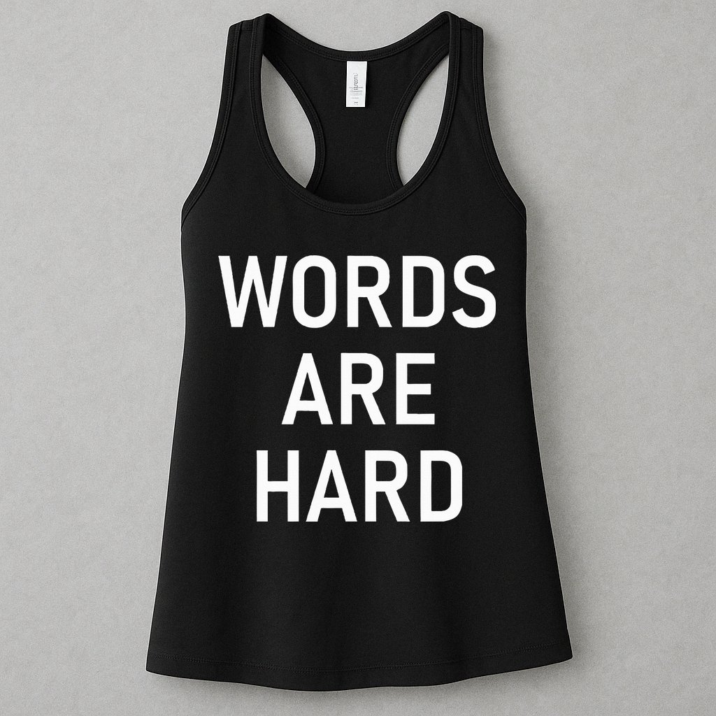Words Are Hard Funny Jokes Sarcastic Womens Tank Top