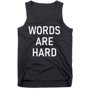 Words Are Hard Funny Jokes Sarcastic Tank Top