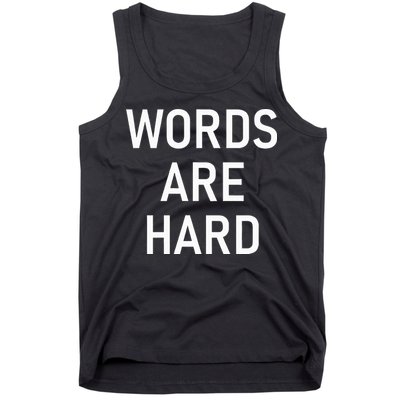 Words Are Hard Funny Jokes Sarcastic Tank Top