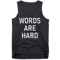 Words Are Hard Funny Jokes Sarcastic Tank Top