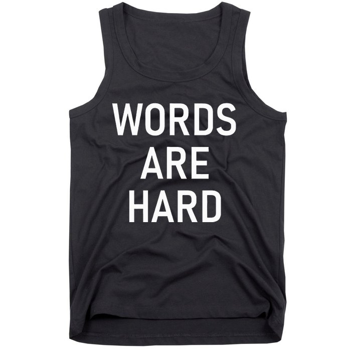 Words Are Hard Funny Jokes Sarcastic Tank Top