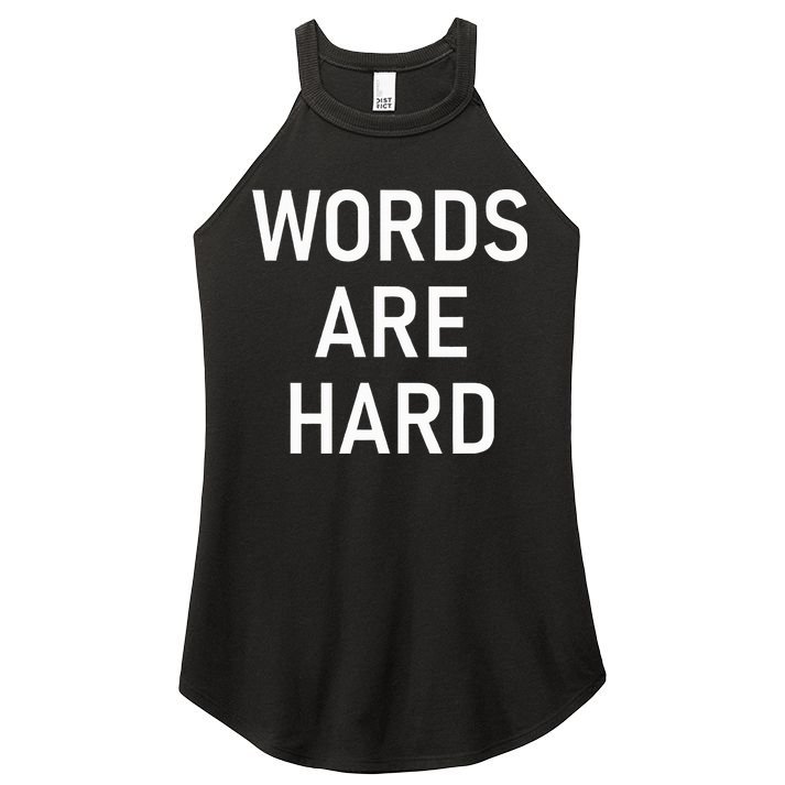 Words Are Hard Funny Jokes Sarcastic Women's Perfect Tri Rocker Tank