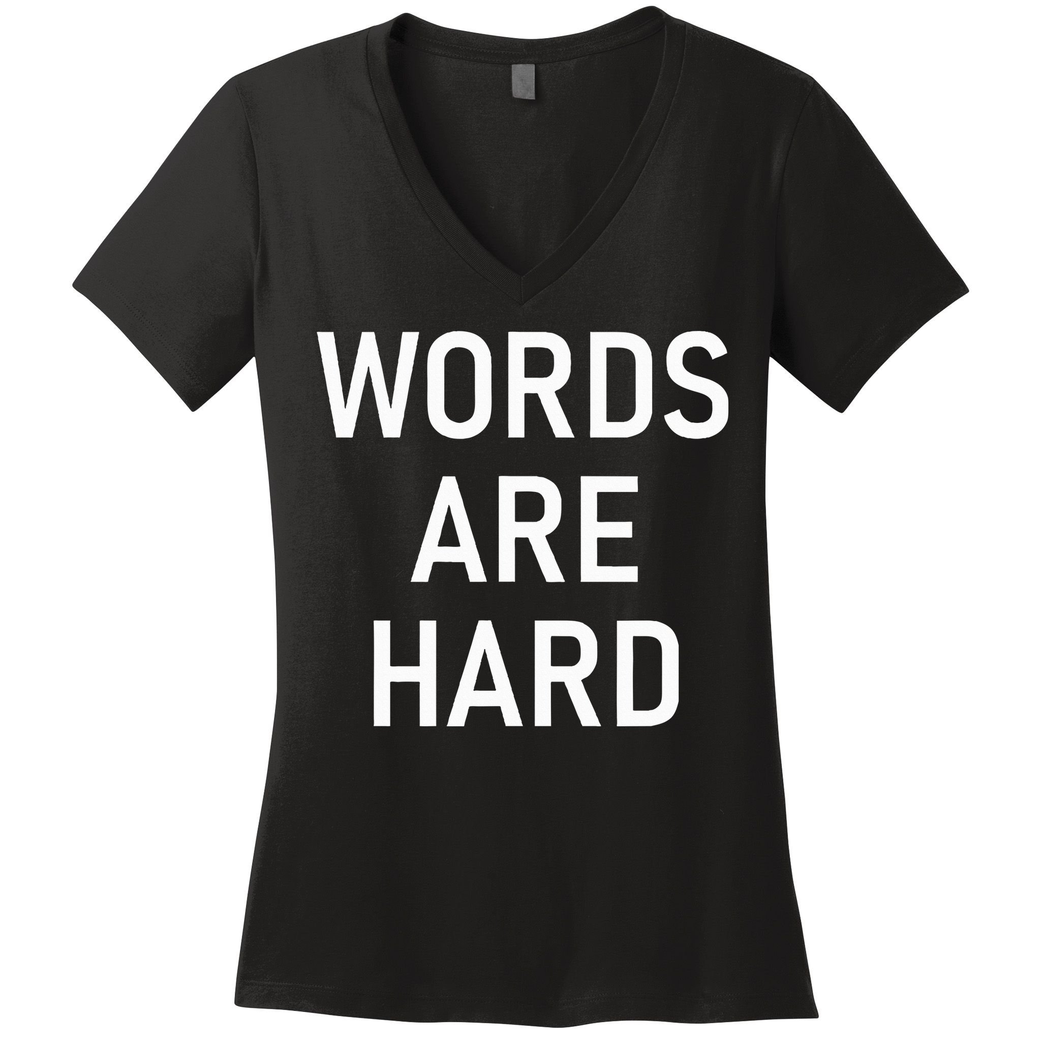 Words Are Hard Funny Jokes Sarcastic Women's V-Neck T-Shirt