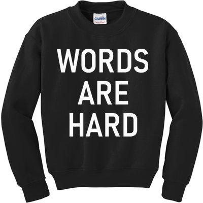 Words Are Hard Funny Jokes Sarcastic Kids Sweatshirt