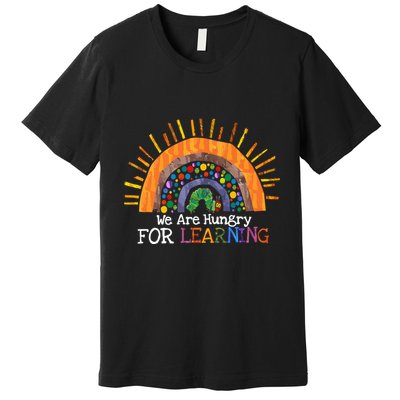 We Are Hungry For Learning Back To School Gift Premium T-Shirt