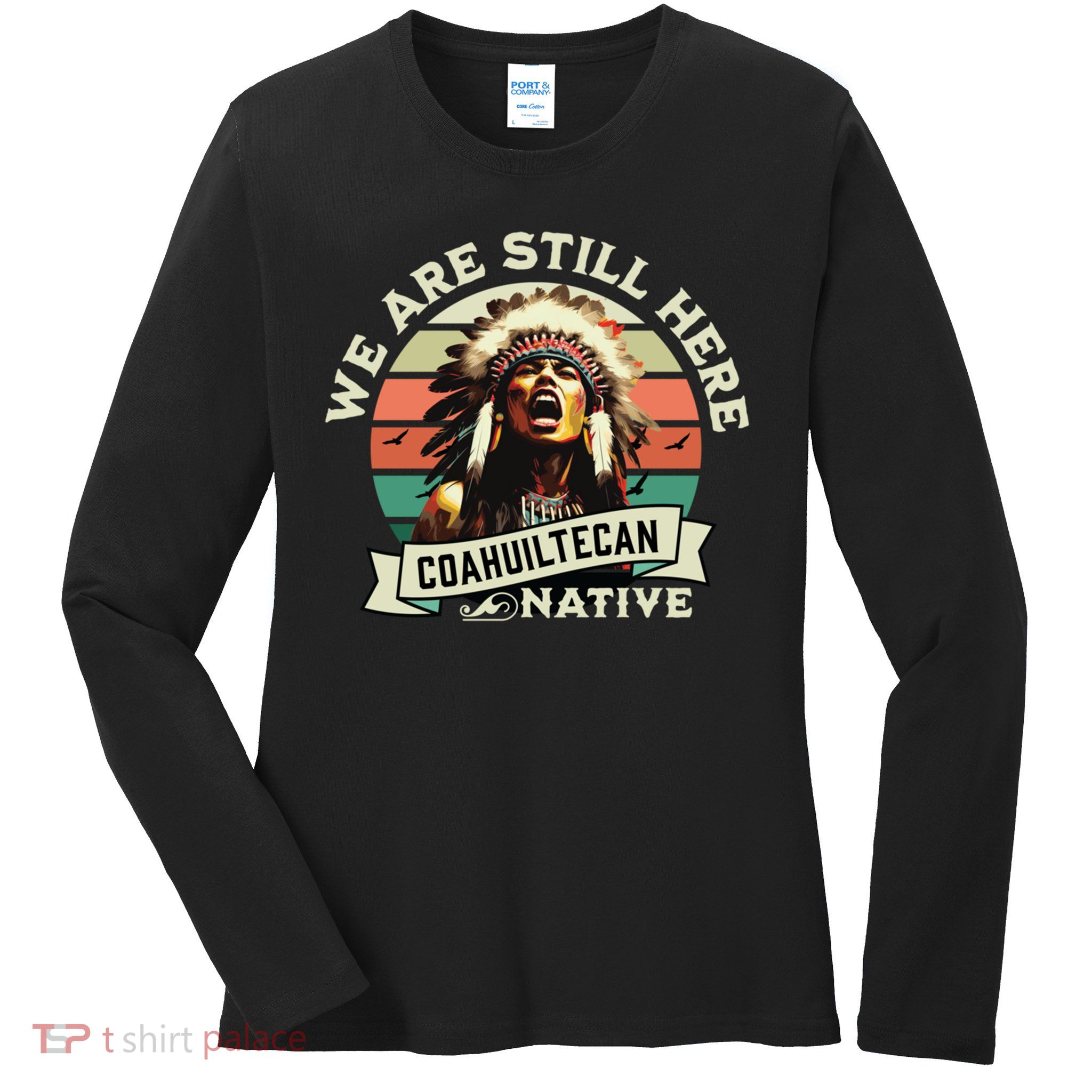 We Are Here Native Indian Warrior Pride Gift Ladies Long Sleeve Shirt