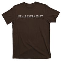 We All Have A Story T-Shirt