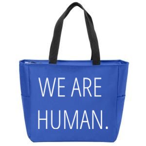 We Are Human Gift Zip Tote Bag