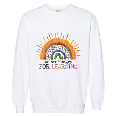 We Are Hungry For Learning Back To School Garment-Dyed Sweatshirt