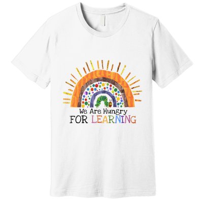 We Are Hungry For Learning Back To School Premium T-Shirt