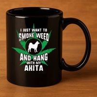 Weed And Hang With My Akita Funny 11oz C Handle Ceramic Mug