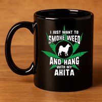 Weed And Hang With My Akita Funny 11oz C Handle Ceramic Mug