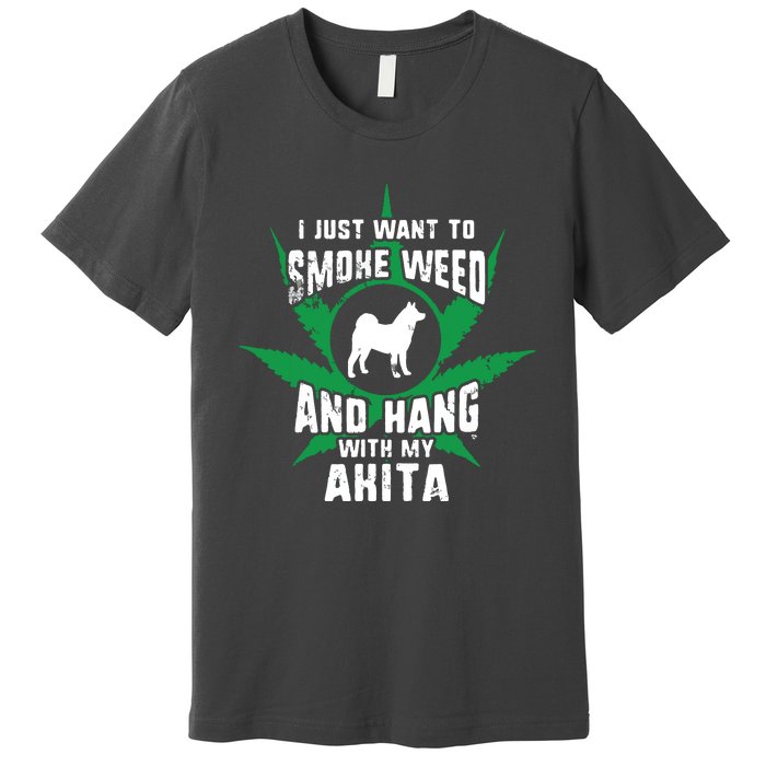 Weed And Hang With My Akita Funny Premium T-Shirt