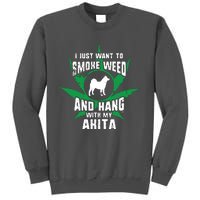 Weed And Hang With My Akita Funny Tall Sweatshirt