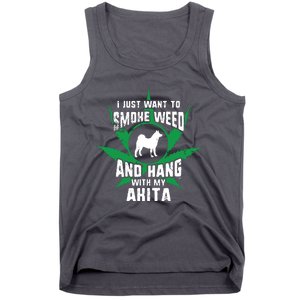 Weed And Hang With My Akita Funny Tank Top