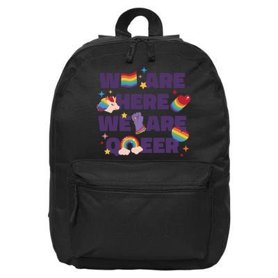 We Are Here We Are Queer Rainbow LGBTQ 16 in Basic Backpack