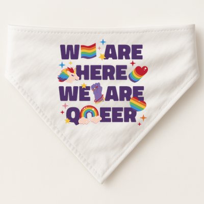 We Are Here We Are Queer Rainbow LGBTQ USA-Made Doggie Bandana