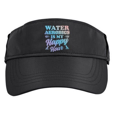 Water Aerobics Is My Happy Hour Gift Aqua Fitness Water Gym Cool Gift Adult Drive Performance Visor