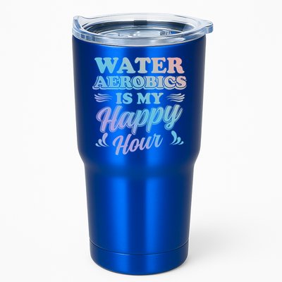 Water Aerobics Is My Happy Hour Gift Aqua Fitness Water Gym Cool Gift Tumbler