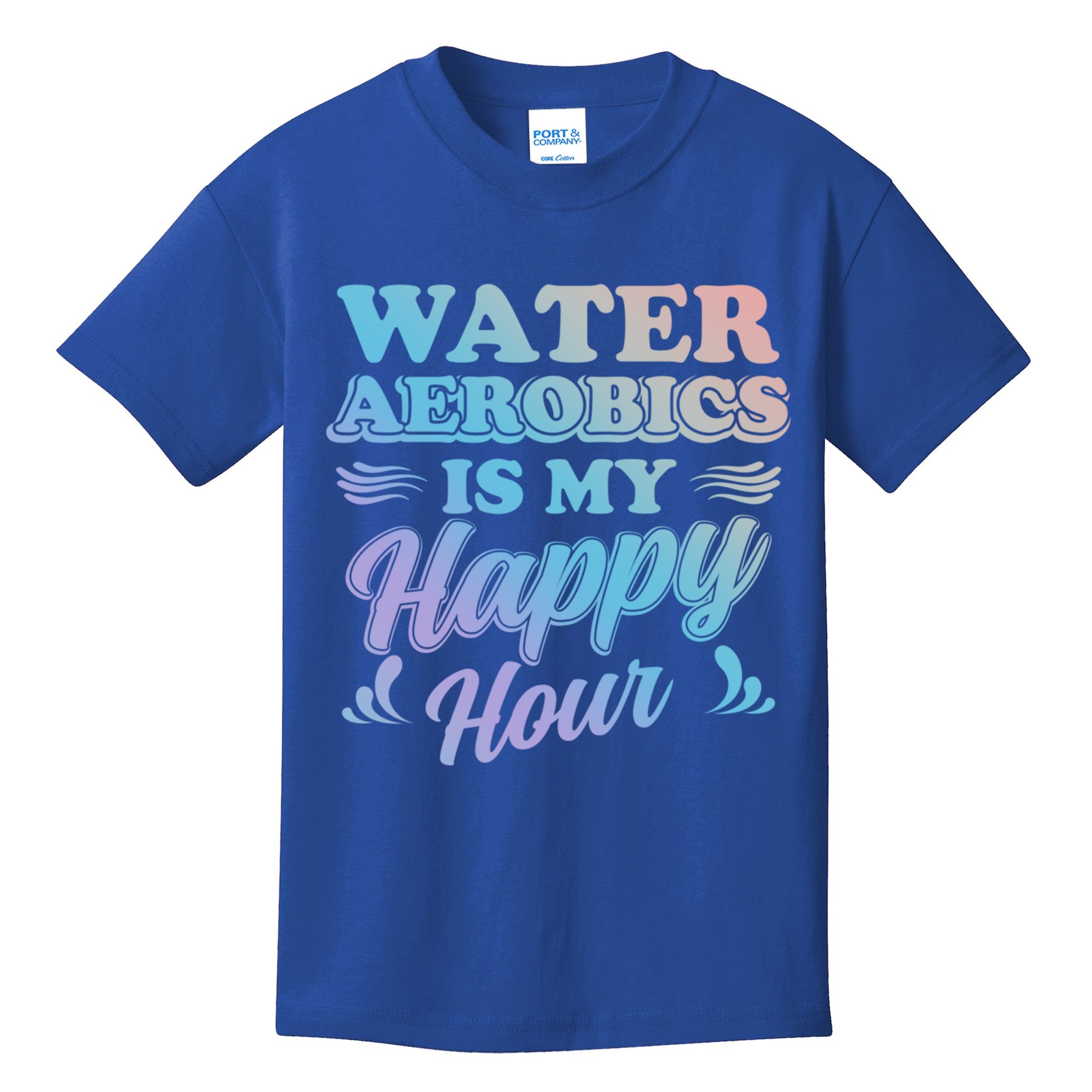 Water Aerobics Is My Happy Hour Gift Aqua Fitness Water Gym Cool Gift Kids T-Shirt